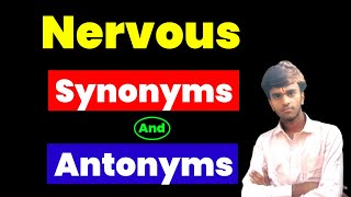 Nervous Ka Synonyms And Antonyms kya hota hai। Nervous ka Synonyms & Antonyms।