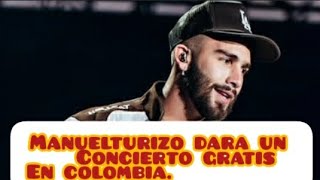 manuelturizo dara un concierto gratis en Colombia en Monterrey