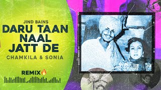 Jind Bains (Remix) Daru Taan Naal Jatt De | Chamkila & Sonia | Latest New Punjabi Remix Songs 2023