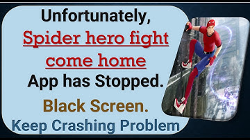 How To Fix Unfortunately, Spider Hero Fight App has stopped | Keeps Crashing Problem in Android