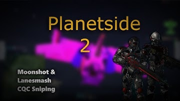 Moonshots and Lanesmash || Planetside CQC Sniping