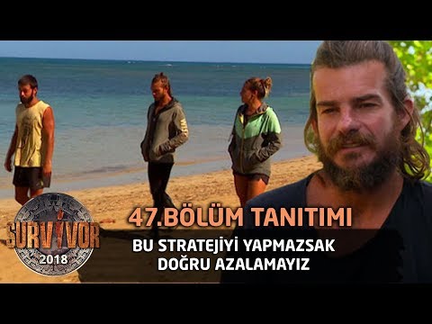 Bu stratejiyi yapmazsak doğru azalamayız... | 47.  Bölüm Tanıtımı | Survivor 2018