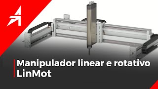 Manipulador linear e rotativo - Linmot by Automotion - Tudo Sob Controle 116 views 4 years ago 7 seconds