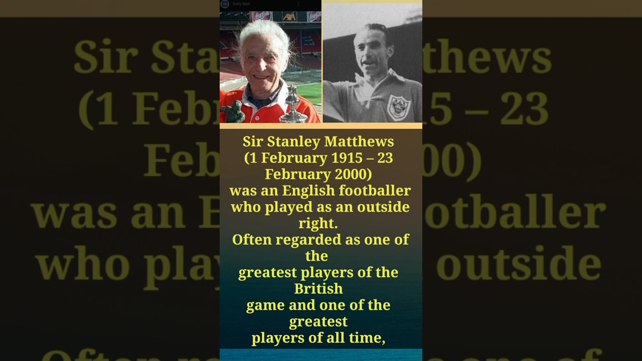 Sir Stanley Matthews (1-2-1915 – 23-2-2000) was an English footballer who played as an outside right