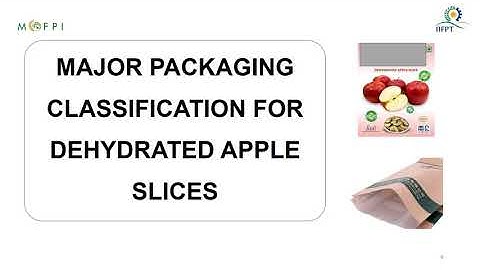 Packaging Technology for Dehydrated Apple Slices (under PMFME Scheme) - ENGLISH