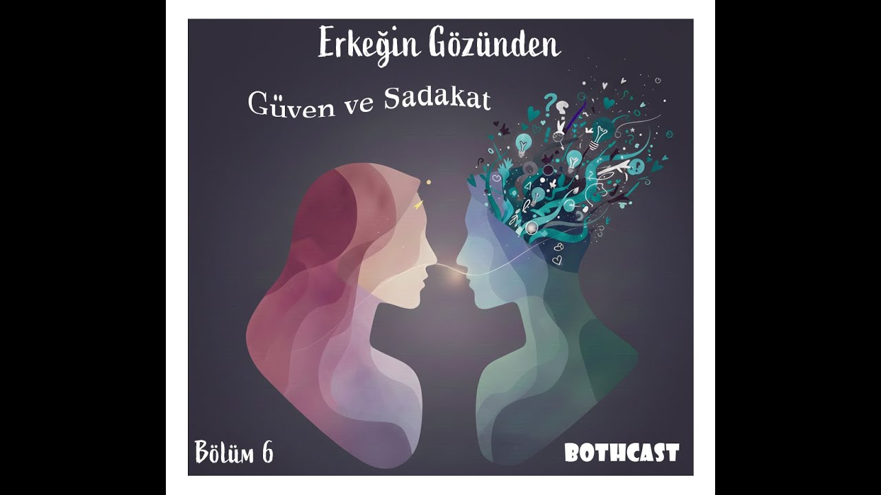 Bölüm 6: Güven ve Sadakat: Erkeğin Gözünden