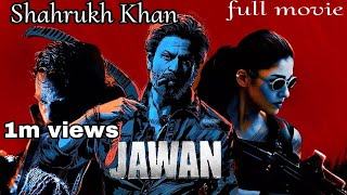 Jawan full movie Hindi jawan /Shahrukh Khan hindi movie 2024/