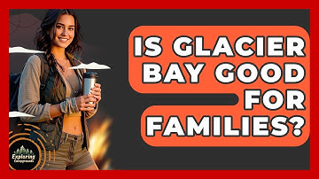 Is Glacier Bay Good For Families? - Exploring Campgrounds