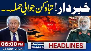 Iran Warns of Devastating Response to Any Aggression | 06 PM News Headlines | 24 May 2026 | Samaa TV