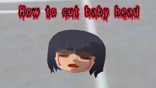 How to cut baby head | tutorial | Sakura School Simulator