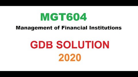 MGT-604-Management of Financial Institutions-GDB- Solution 2020//online accounting&finance  course
