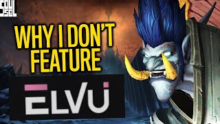 Why I DON'T Feature ElvUI In My Addon Recommendations - World of Warcraft