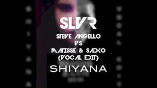 Steve Angello Vs Matisse U0026 Sadko  Slvr vocal Edit Shiyana