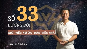 Số đường đời 33/6, Giỏi việc nước Đảm việc nhà |Vận số học Nguyễn Thành An