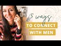 5 Ways to Connect with Men to AVOID Getting Rejected