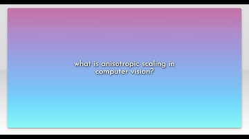 what is anisotropic scaling in computer vision?