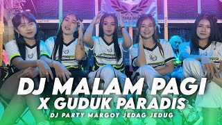 DJ MALAM PAGI X GUDUK PARADISE MARGOY BASS NGUK NGUK VIRAL TIK TOK 2023