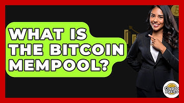 What Is the Bitcoin Mempool? - CryptoBasics360.com
