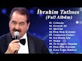 İBRAHİM TATLISES l En iyi şarkılar MIX 2021 || İBRAHİM TATLISES l Tüm albüm 2021 Full HD