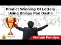 Predict Winning of Lottery using Bhrigu Pad dasha