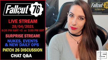 Surprise Stream! | Patch 26 Discussion, Q&A, Nukes, New Daily Ops & More | Fallout 76