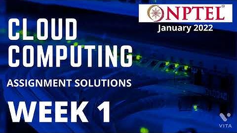 NPTEL | Cloud computing | Week 1 | Assignment solution |