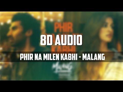 Phir Na Milen Kabhi   MALANG 8D AUDIO