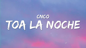 CNCO - Toa La Noche (Letra / Lyrics)