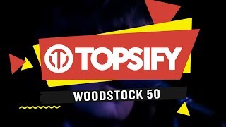 Topsify - Woodstock 50