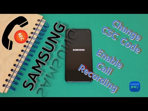 Samsung - Change CSC Code Region / Enable Call Recording & Samsung Pay