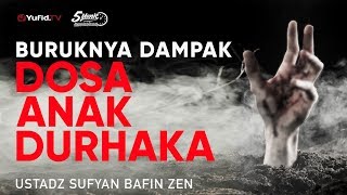 Dosa Durhaka kepada Orang Tua - Ustadz Sufyan Bafin Zen - 5 Menit yang Menginspirasi