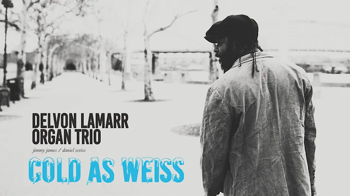 Delvon Lamarr Organ Trio - Cold As Weiss [FULL ALB...