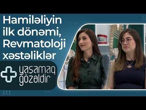 Yaşamaq gözəldir - Hamiləliyin ilk dönəmi, Revmatoloji xəstəliklər -Sevinc Sərdarlı , Nümunə Əliyeva