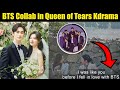 Bts collab in queen of tears kdrama  bts mention in queen of tears korean drama  bts