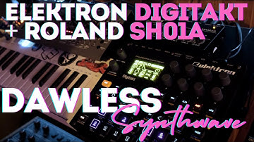 Elektron Digitakt + Roland Sh01 - Santonian | Dawless Synthwave