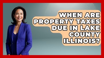 When Are Property Taxes Due In Lake County Illinois? - The Midwest Guru