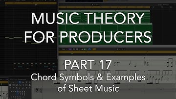 Music Theory for Producers #17 - Chord Symbols & Examples of Sheet Music