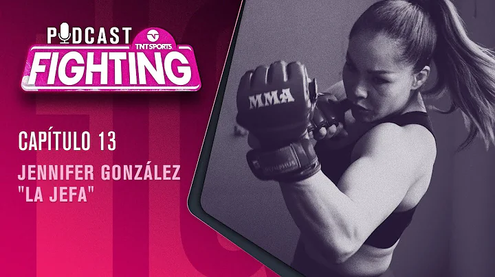 FIGHTING! Podcast: JENNIFER GONZLEZ  | Captulo 13