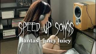 lantas - juicy luicy (speed up songs)