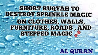 SHORT RUQYAH TO DESTROY SPRINKLE MAGIC ON CLOTHES, WALLS, FURNITURE, ROADS , AND STEPPED MAGIC 🐾 by Al Quran 8,058 views 4 months ago 3 minutes, 7 seconds