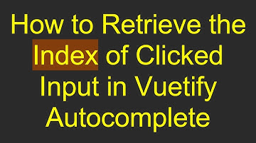 How to Retrieve the Index of Clicked Input in Vuetify Autocomplete