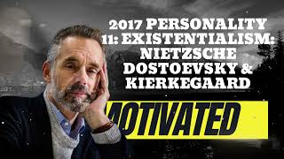 2017 Personality 11: Existentialism: Nietzsche Dostoevsky & Kierkegaard || Jordan B Peterson