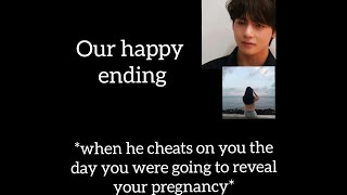 Our Happy Ending(Taehyung sad ff) he cheats on you the day you were going to reveal your pregnancy