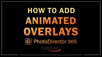 How to Add Animated Image Overlays in PhotoDirector 365