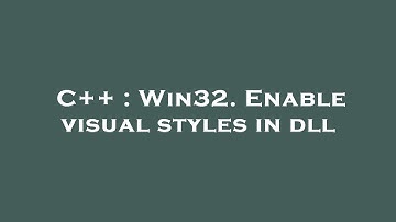 C++ : Win32. Enable visual styles in dll