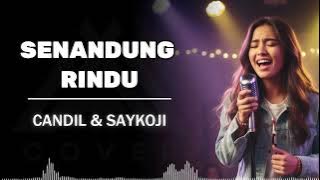 SENANDUNG RINDU _ CANDIL& SAYKOJI _ AL COVER