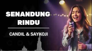 SENANDUNG RINDU _ CANDIL& SAYKOJI _ AL COVER