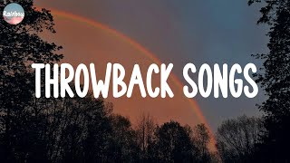 Throwback Songs ~ Best songs in our memories | Songs that feel like nostalgia