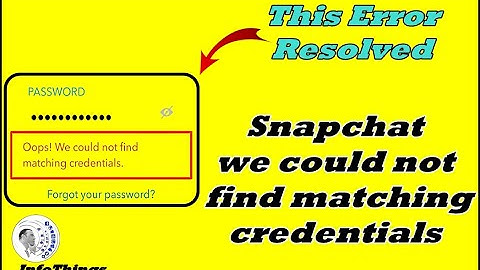 Snapchat we could not find matching credentials - Fix snapchat login problem 2021/2022 | Infothings