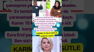Karım 15 Kilo Süt Alıp Banyo Yaptı Esra Erol Karım Kaçtı Dedi